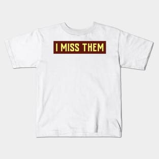 I MISS THEM Kids T-Shirt